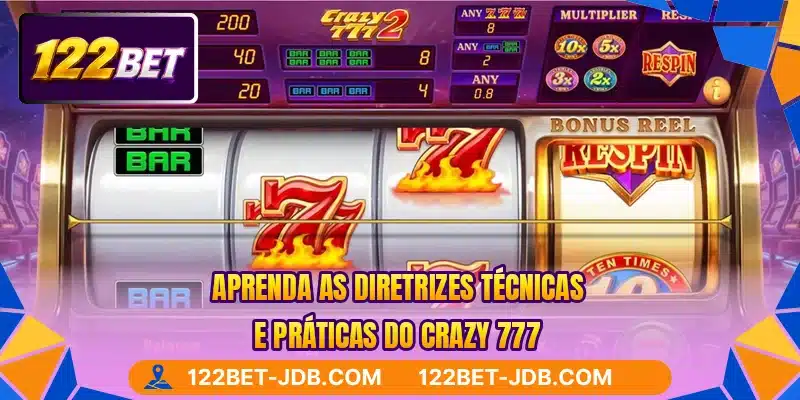 Aprenda as diretrizes técnicas e práticas do Crazy 777