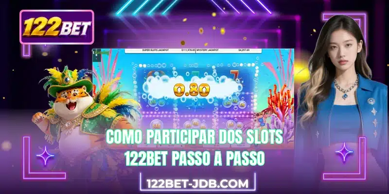 Como participar dos slots 122BET passo a passo