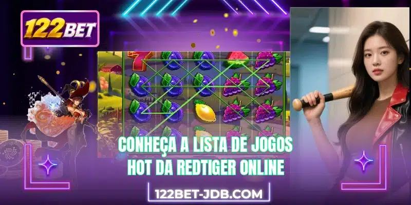 Conheça a lista de jogos hot da RedTiger online