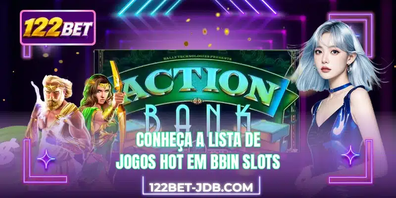 Conheça a lista de jogos hot em BBIN Slots