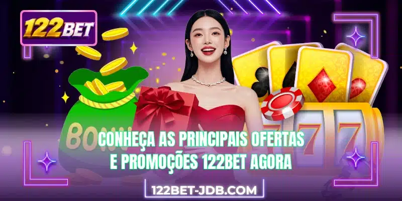 Conheça as principais ofertas e promoções 122BET agora