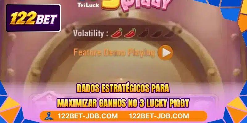 Dados estratégicos para maximizar ganhos no 3 Lucky Piggy