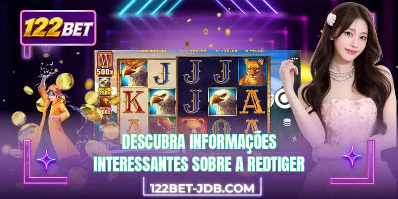 Descubra informações interessantes sobre a RedTiger