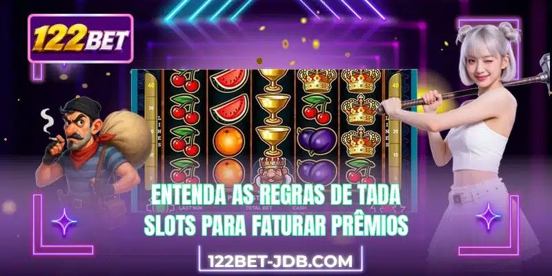 Entenda as regras de Tada Slots para faturar prêmios