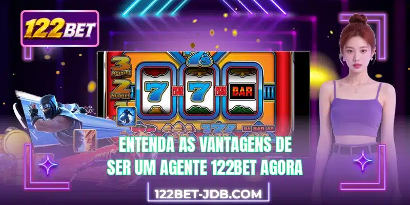 Entenda as vantagens de ser um agente 122BET agora