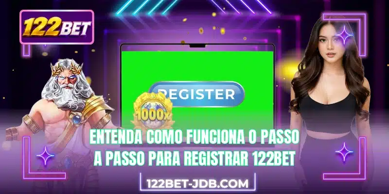 Entenda como funciona o passo a passo para registrar 122BET