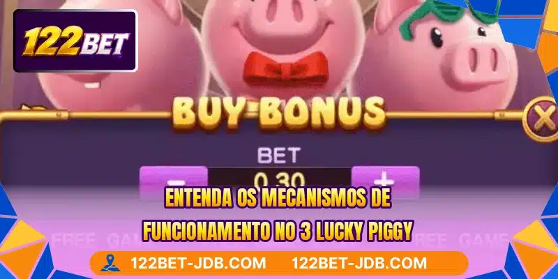 Entenda os mecanismos de funcionamento no 3 Lucky Piggy