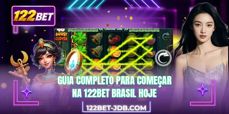 Guia completo para começar na 122BET Brasil hoje