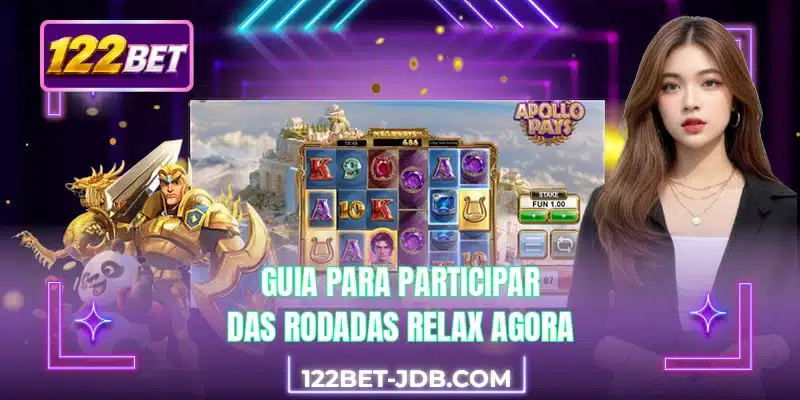 Guia para participar das rodadas Relax agora