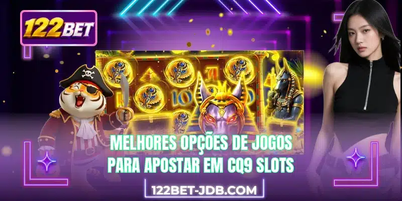 Melhores opções de jogos para apostar em CQ9 Slots