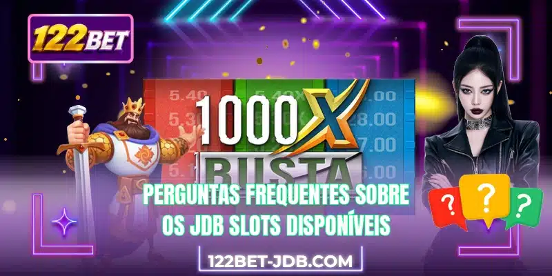 Perguntas frequentes sobre os JDB Slots disponíveis