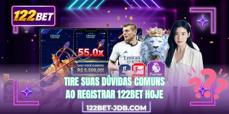 Tire suas dúvidas comuns ao registrar 122BET hoje