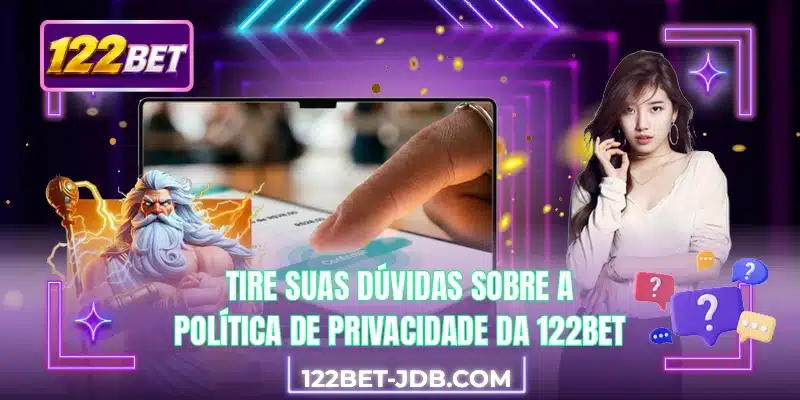 Tire suas dúvidas sobre a política de privacidade da 122BET