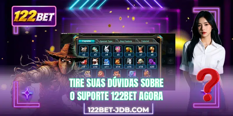 Tire suas dúvidas sobre o suporte 122BET agora