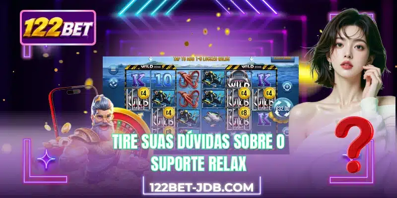 Tire suas dúvidas sobre o suporte Relax