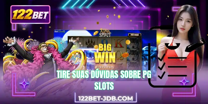 Tire suas dúvidas sobre PG Slots
