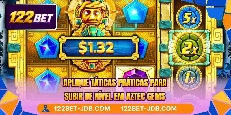 Aplique táticas práticas para subir de nível em Aztec Gems
