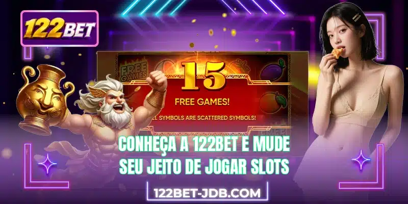 Conheça a 122BET e mude seu jeito de jogar slots