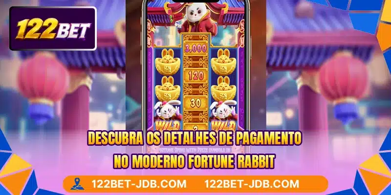 Descubra os detalhes de pagamento no moderno Fortune Rabbit