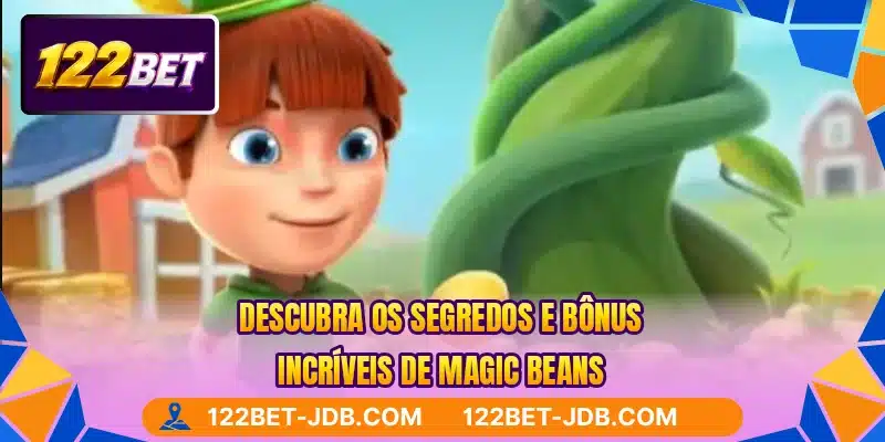 Descubra os segredos e bônus incríveis de Magic Beans