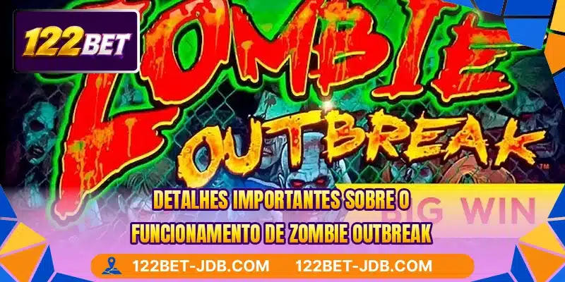 Detalhes importantes sobre o funcionamento de Zombie Outbreak