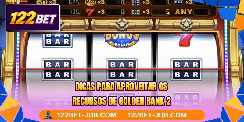 Dicas para aproveitar os recursos de Golden Bank 2