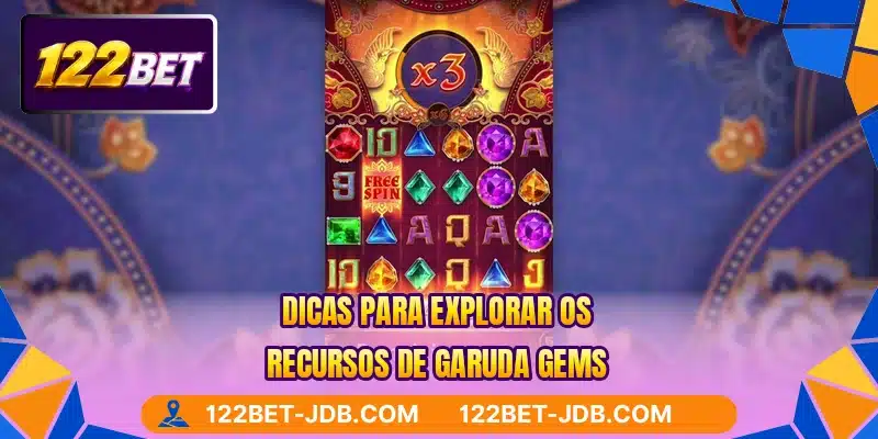 Dicas para explorar os recursos de Garuda Gems