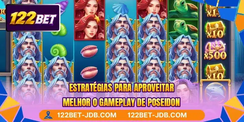 Estratégias para aproveitar melhor o gameplay de Poseidon