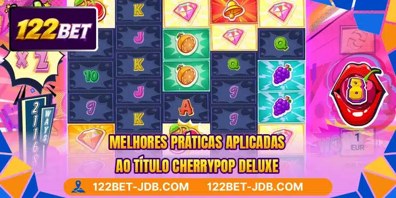 Melhores práticas aplicadas ao título CherryPop Deluxe