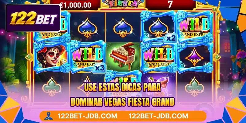 Use estas dicas para dominar Vegas Fiesta Grand