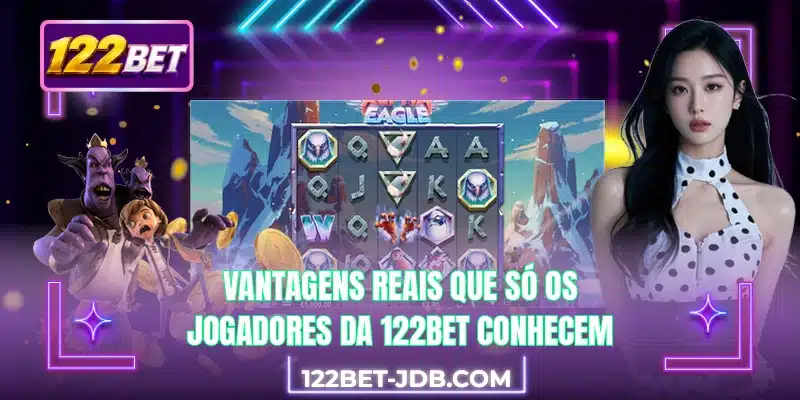 Vantagens reais que só os jogadores da 122BET conhecem