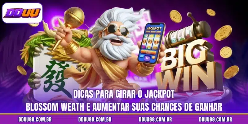 Dicas para girar o jackpot Blossom Weath e aumentar suas chances de ganhar
