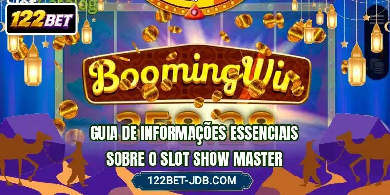 Guia de informações essenciais sobre o slot Show Master