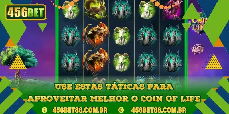 Use estas táticas para aproveitar melhor o Coin of Life